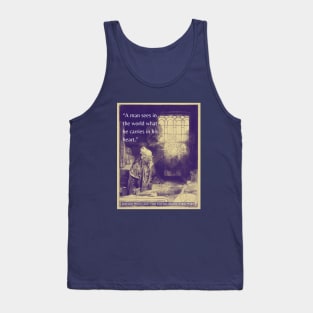 Johann Wolfgang von Goethe quote: A man sees in the world what he carries in his heart. Tank Top